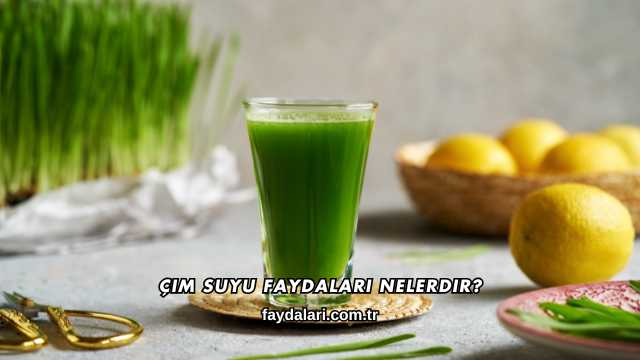 Çim Suyu Faydaları Nelerdir?