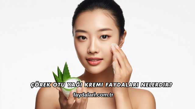 Çörek Otu Yağı Kremi Faydaları Nelerdir?