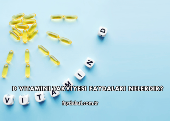 D Vitamini Takviyesi Faydaları Nelerdir?