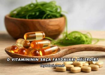 D Vitamininin Saça Faydaları Nelerdir?