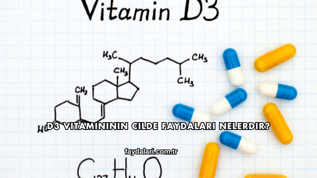 D3 Vitamininin Cilde Faydaları Nelerdir?