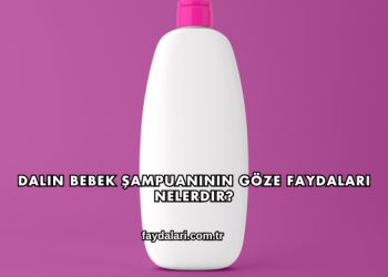 Dalin Bebek Şampuanının Göze Faydaları Nelerdir?