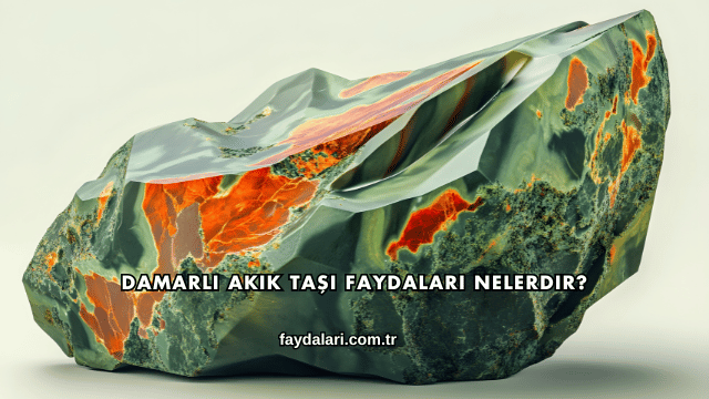 Damarlı Akik Taşı Faydaları Nelerdir?