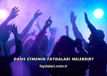 Dans Etmenin Faydaları Nelerdir?
