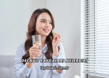 Decavit Faydaları Nelerdir?