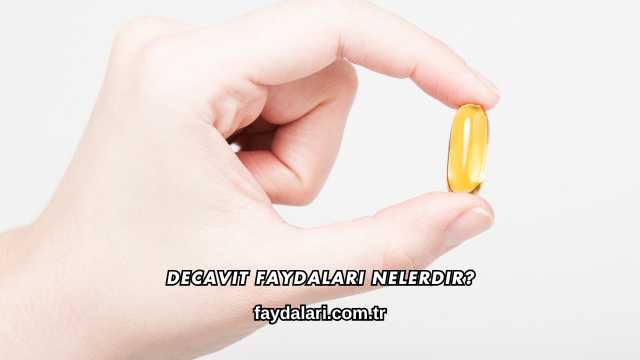 Decavit Faydaları Nelerdir?