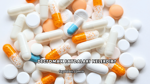Dectomax Faydaları Nelerdir?