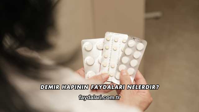 Demir Hapının Faydaları Nelerdir?