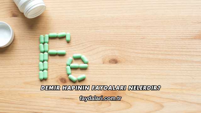 Demir Hapının Faydaları Nelerdir?