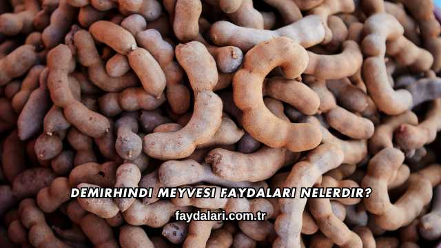 Demirhindi Meyvesi Faydaları Nelerdir?