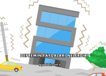 Depremin Faydaları Nelerdir?