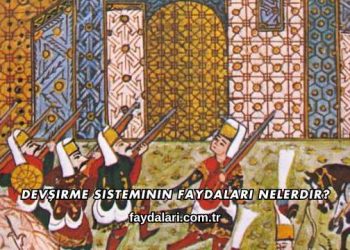 Devşirme Sisteminin Faydaları Nelerdir?