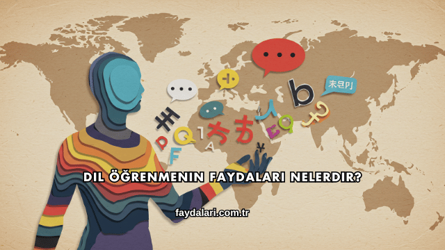 Dil Öğrenmenin Faydaları Nelerdir?