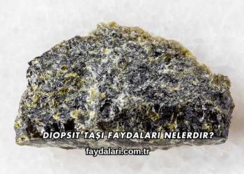 Diopsit Taşı Faydaları Nelerdir?