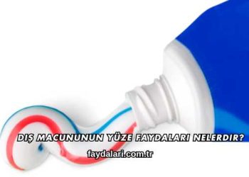 Diş Macununun Yüze Faydaları Nelerdir?