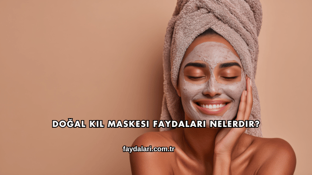 Doğal Kil Maskesi Faydaları Nelerdir?