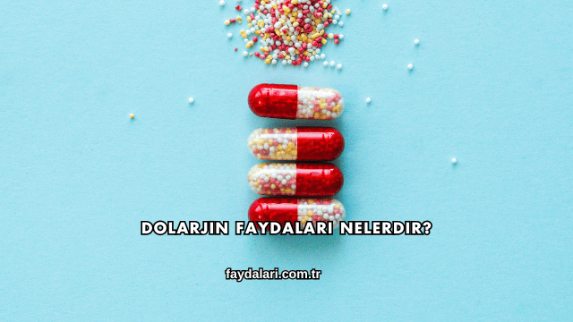 Dolarjin Faydaları Nelerdir?