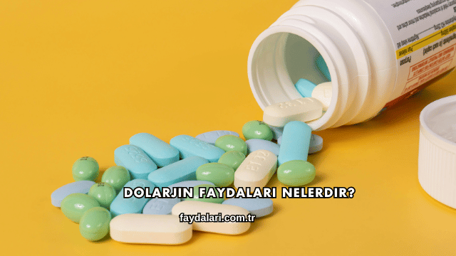 Dolarjin Faydaları Nelerdir?
