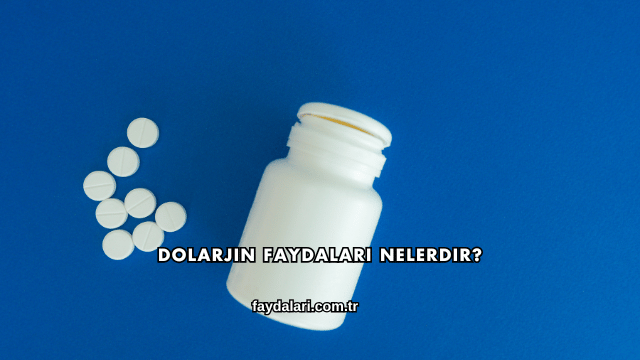 Dolarjin Faydaları Nelerdir?
