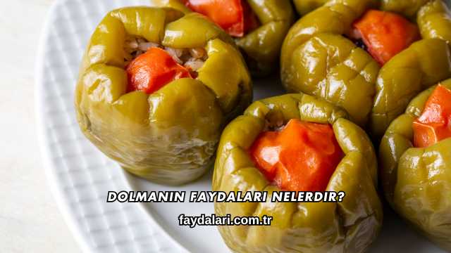 Dolmanın Faydaları Nelerdir?