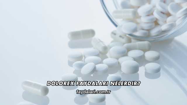Dolorex Faydaları Nelerdir?