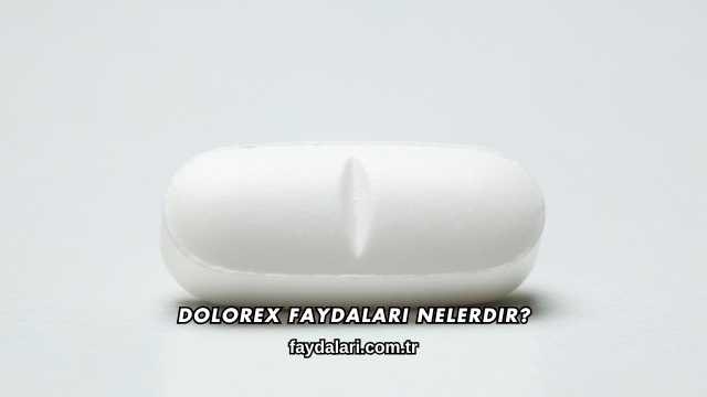 Dolorex Faydaları Nelerdir?