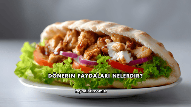 Dönerin Faydaları Nelerdir?