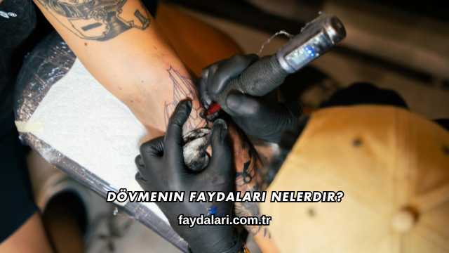 Dövmenin Faydaları Nelerdir?
