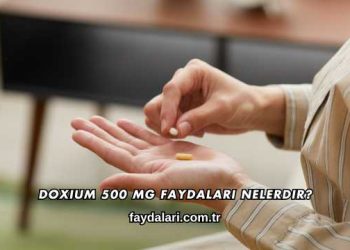 Doxium 500 Mg Faydaları Nelerdir?
