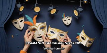 Dramanın Faydaları Nelerdir?