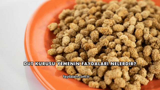 Dut Kurusu Yemenin Faydaları Nelerdir?