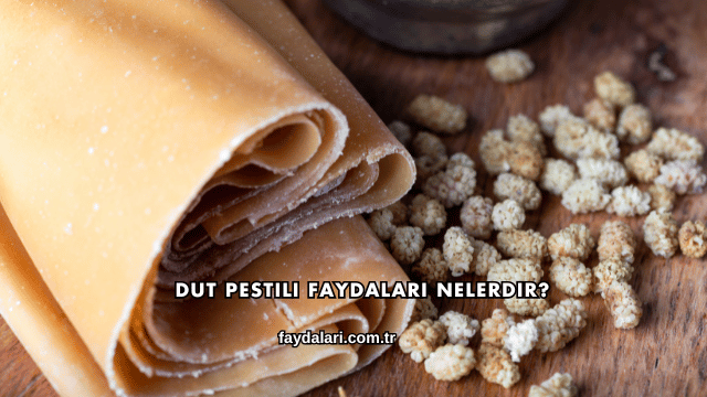Dut Pestili Faydaları Nelerdir?