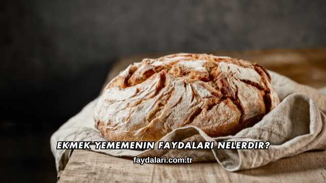 Ekmek Yememenin Faydaları Nelerdir?