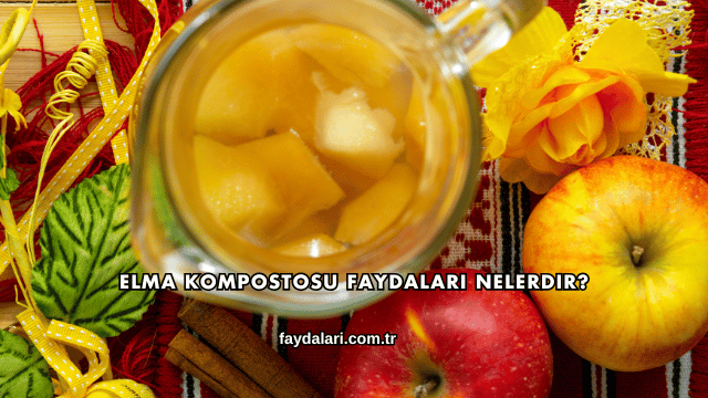 Elma Kompostosu Faydaları Nelerdir?