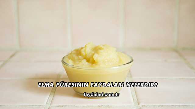 Elma Püresinin Faydaları Nelerdir?