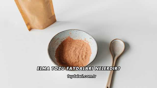 Elma Tozu Faydaları Nelerdir?