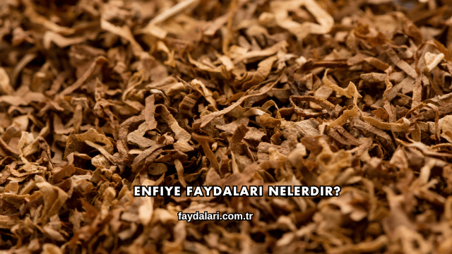 Enfiye Faydaları Nelerdir?