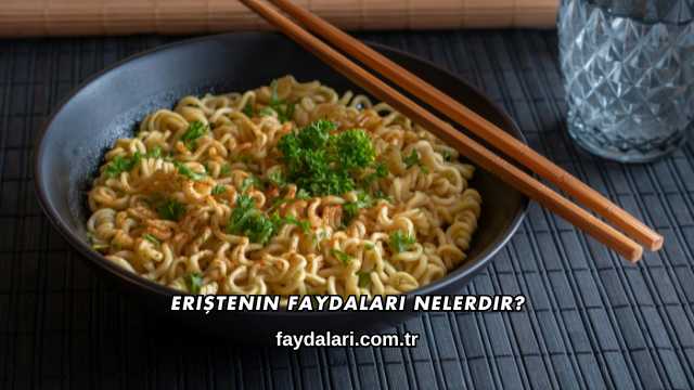 Eriştenin Faydaları Nelerdir?