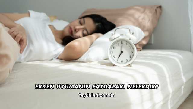 Erken Uyumanın Faydaları Nelerdir?