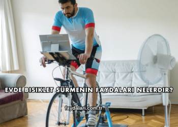 Evde Bisiklet Sürmenin Faydaları Nelerdir?