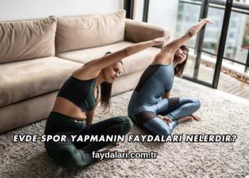 Evde Spor Yapmanın Faydaları Nelerdir?
