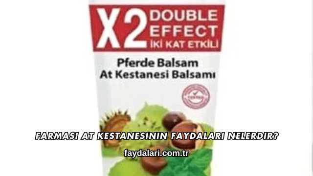 Farmasi At Kestanesinin Faydaları Nelerdir?