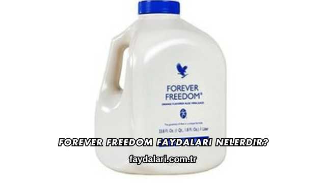 Forever Freedom Faydaları Nelerdir?