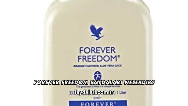 Forever Freedom Faydaları Nelerdir?