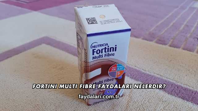 Fortini Multi Fibre Faydaları Nelerdir?