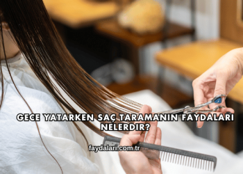Gece Yatarken Saç Taramanın Faydaları Nelerdir?