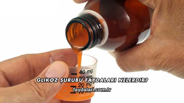 Glikoz Şurubu Faydaları Nelerdir?