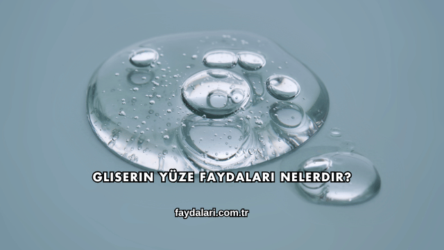 Gliserin Yüze Faydaları Nelerdir?