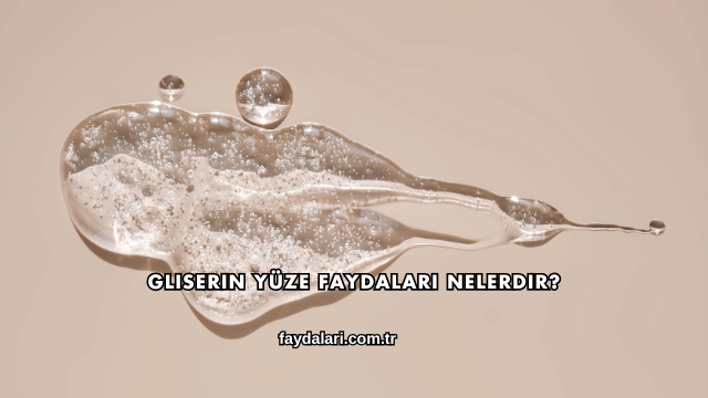 Gliserin Yüze Faydaları Nelerdir?