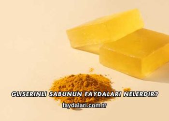Gliserinli Sabunun Faydaları Nelerdir?